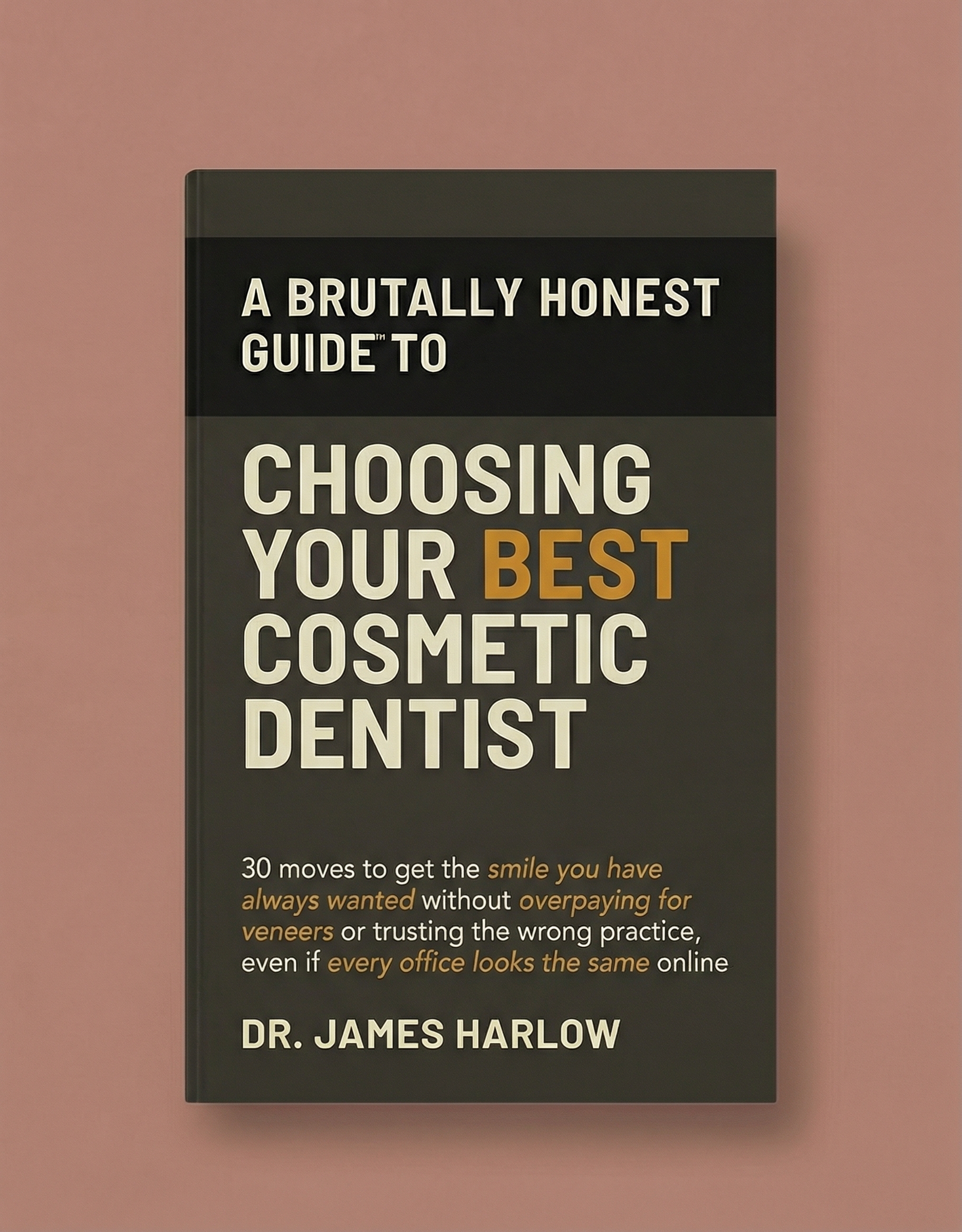 Brutally Honest Guide to Choosing Your Best Cosmetic Dentist