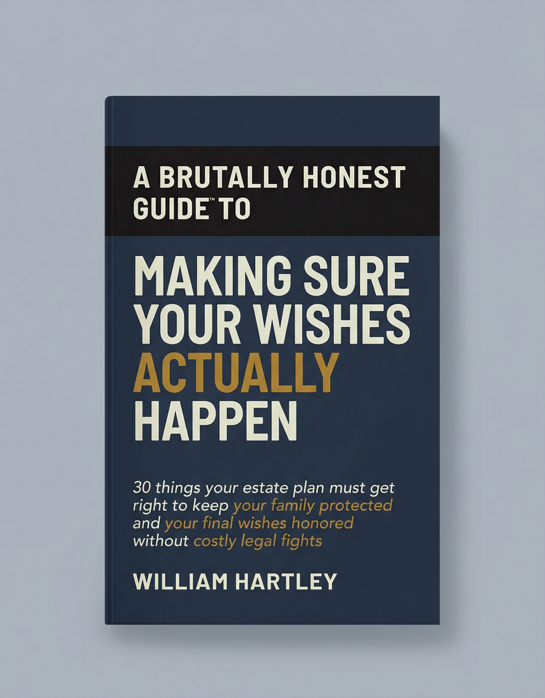 Brutally Honest Guide to Making Sure Your Wishes Actually Happen