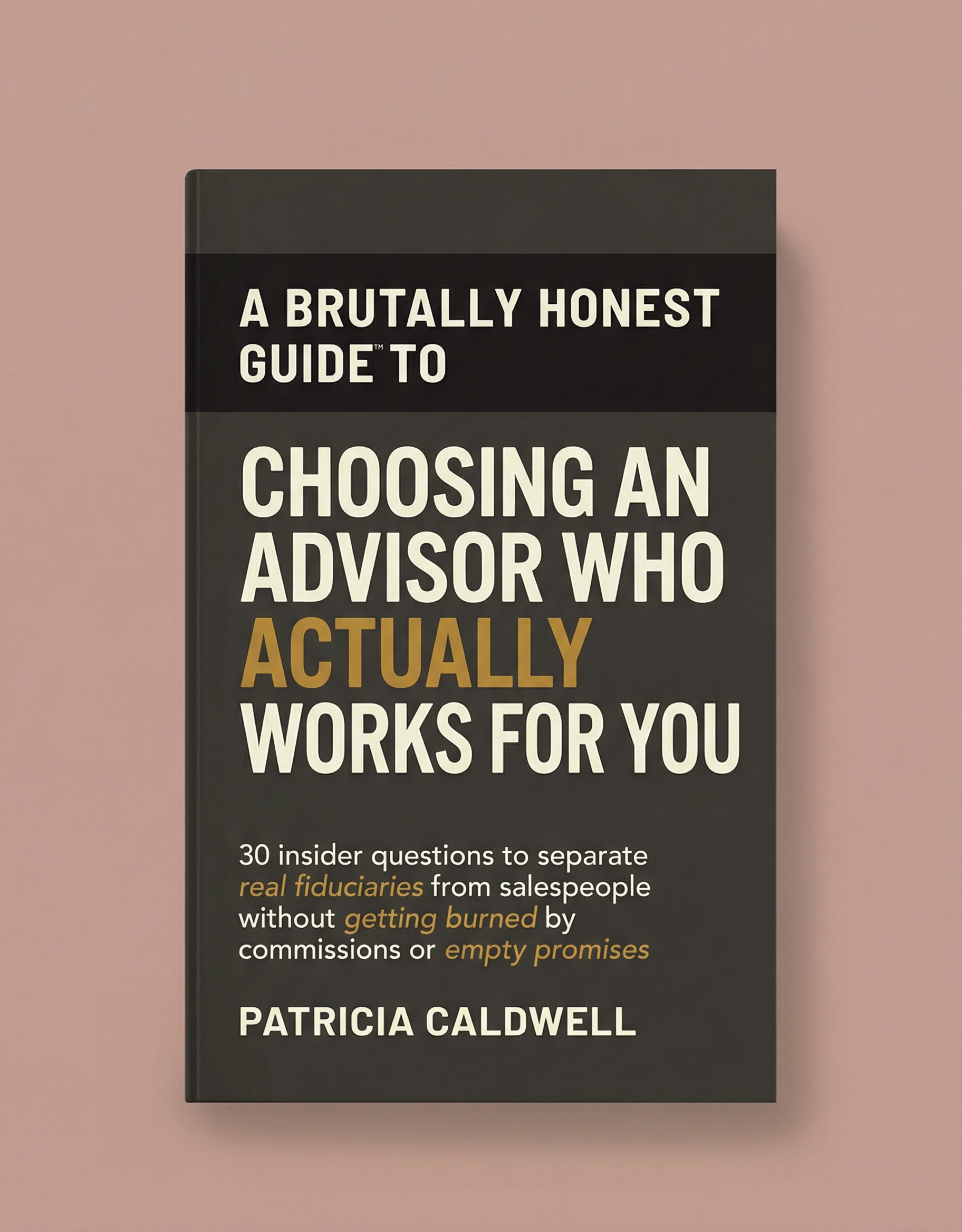 Brutally Honest Guide to Choosing an Advisor Who Actually Works for You
