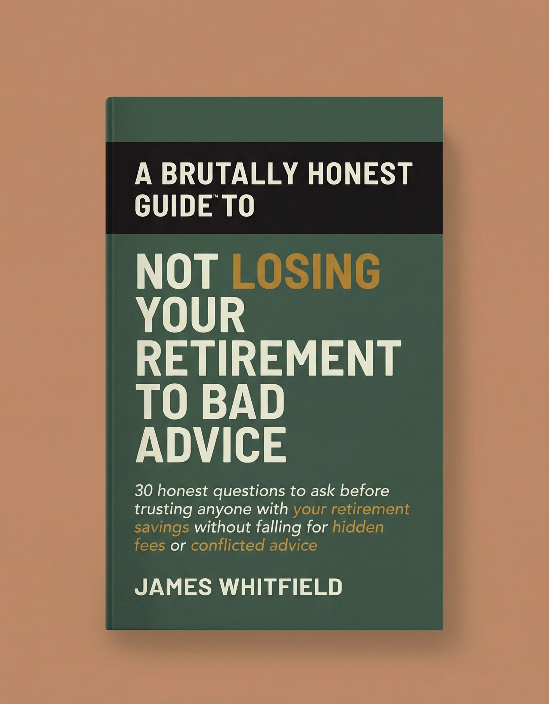 Brutally Honest Guide to Not Losing Your Retirement to Bad Advice