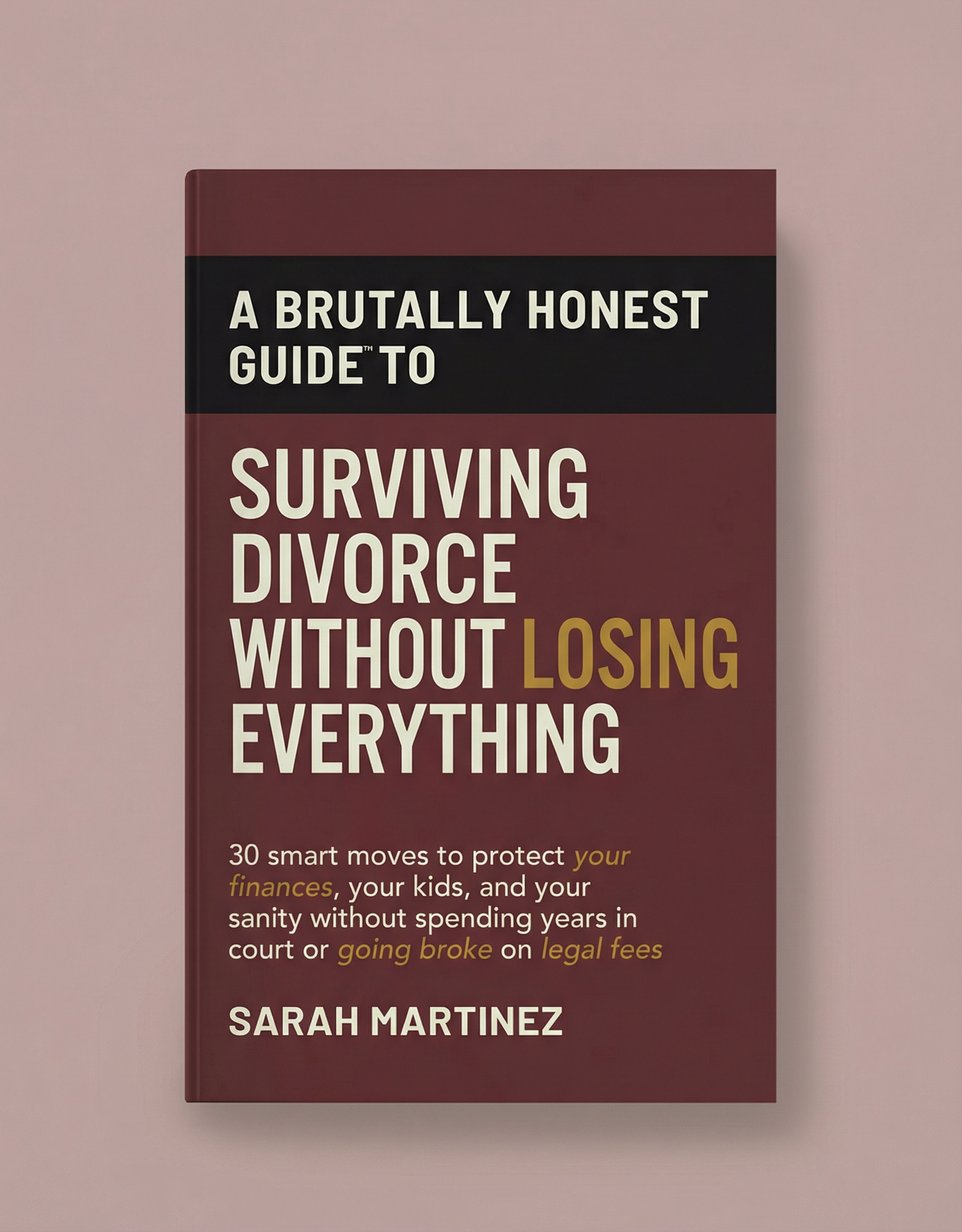 Brutally Honest Guide to Surviving Divorce Without Losing Everything