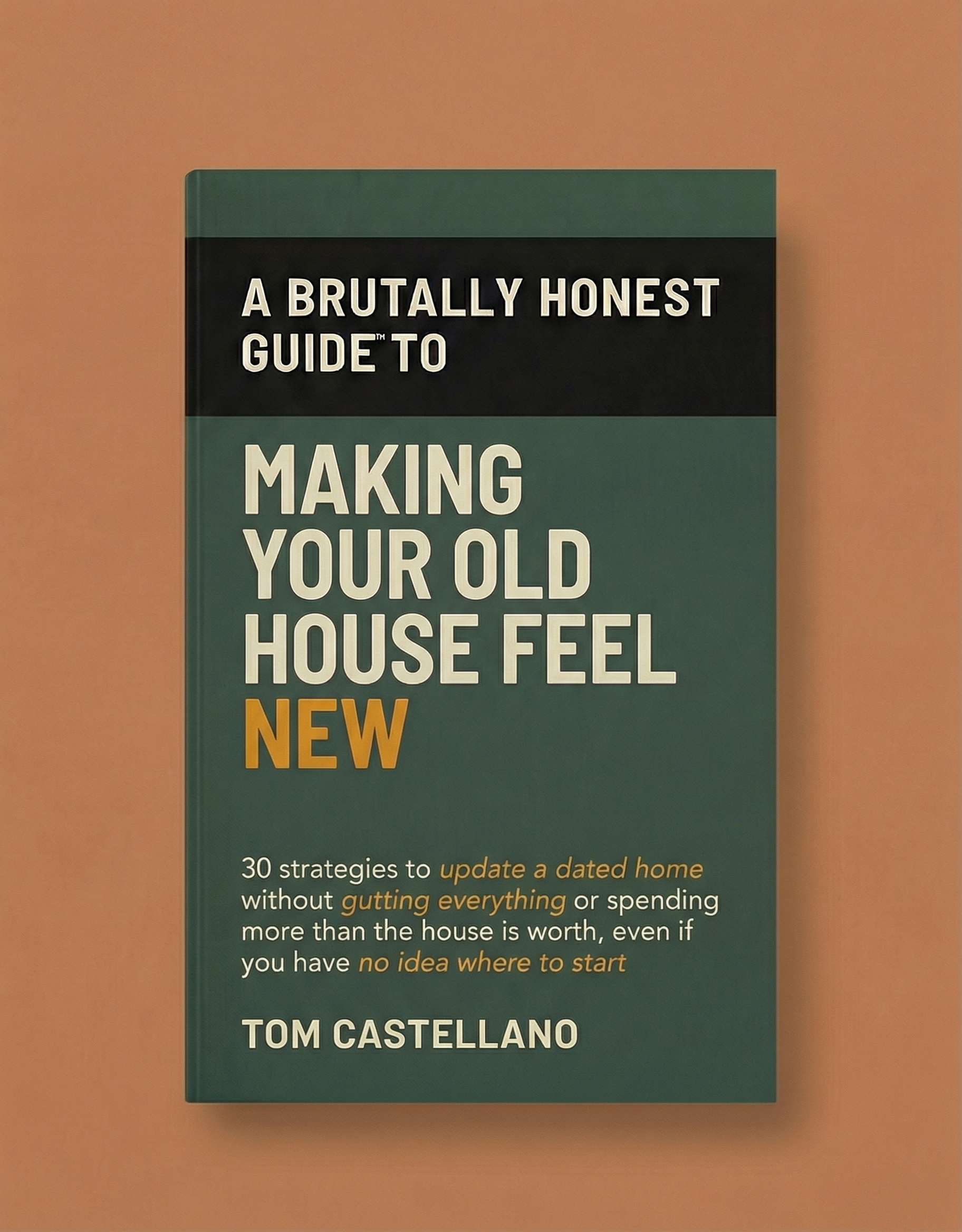 Brutally Honest Guide to Making Your Old House Feel New