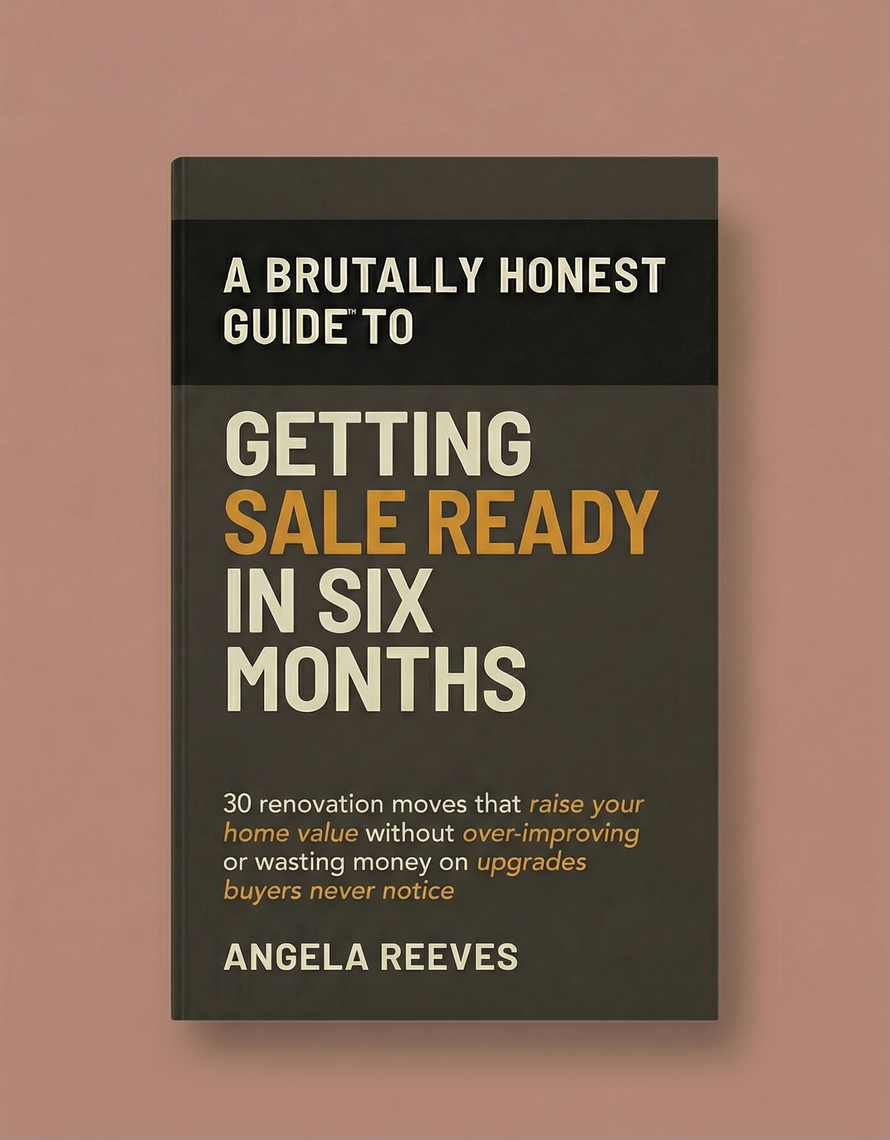 Brutally Honest Guide to Getting Sale Ready in Six Months